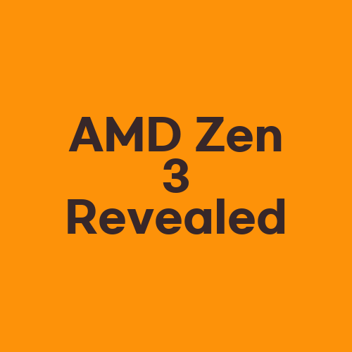 AMD Zen 3 Revealed