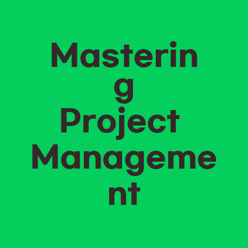 Mastering Project Management