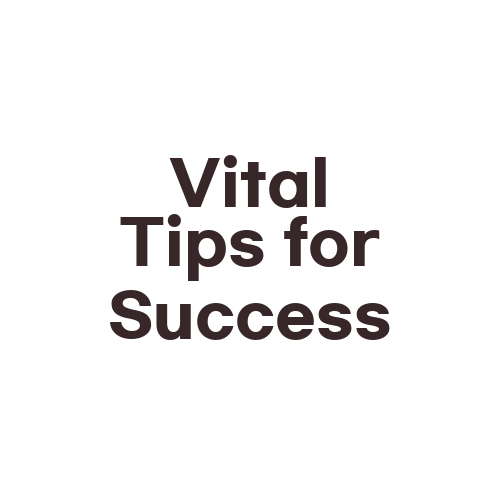 Vital Tips for Success