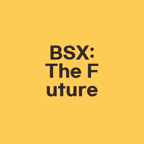 BSX: The Future