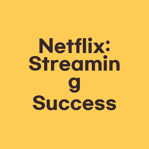 Netflix: Streaming Success