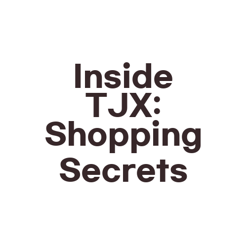 Inside TJX: Shopping Secrets