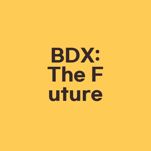 BDX: The Future